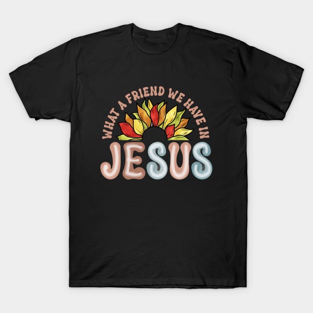 what a friend we have in Jesus sunflower Christian T-Shirt by Brotherintheeast